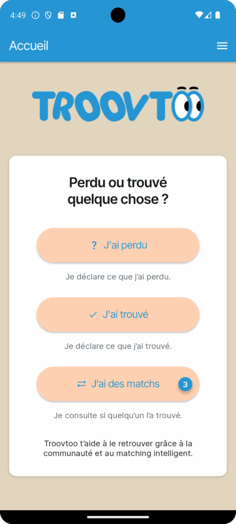 Écran d’accueil Troovtoo avec boutons “J’ai perdu”, “J’ai trouvé”, “J’ai des matchs”.